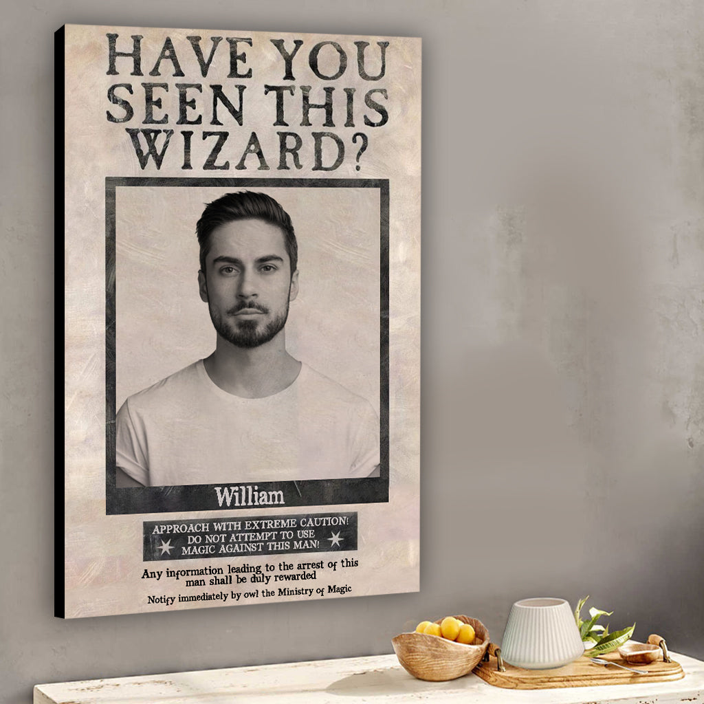 Have You Seen This Wizard - Personalized The Magic World Canvas And Poster