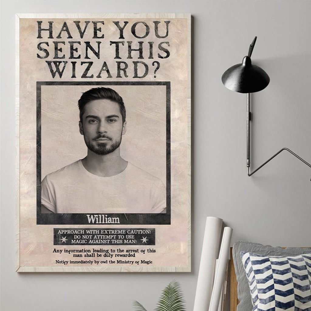 Have You Seen This Wizard - Personalized The Magic World Canvas And Poster