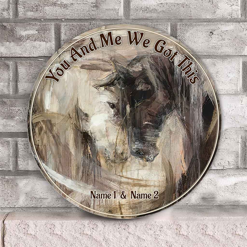 You And Me We Got This - Personalized Couple Horse Round Wood Sign