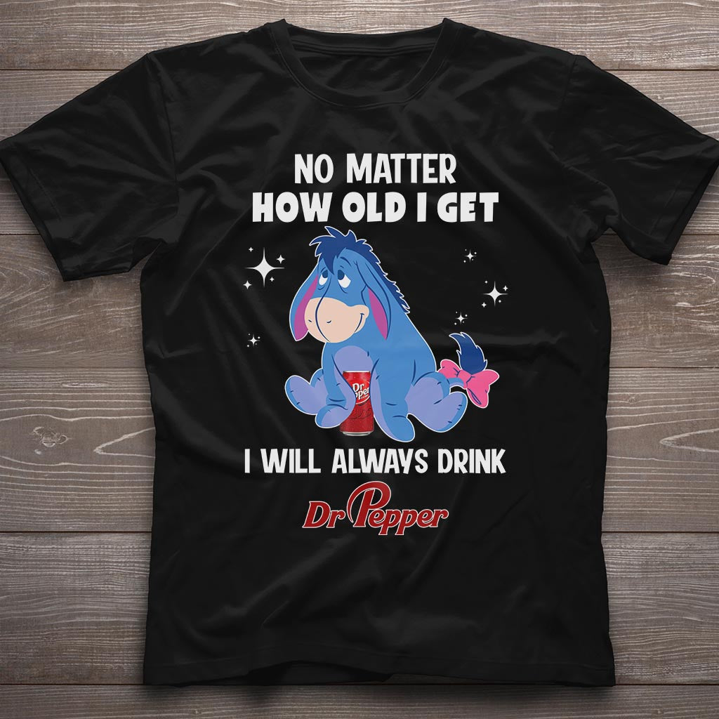 No Matter How Old I Get Texas Drink T-shirt and Hoodie