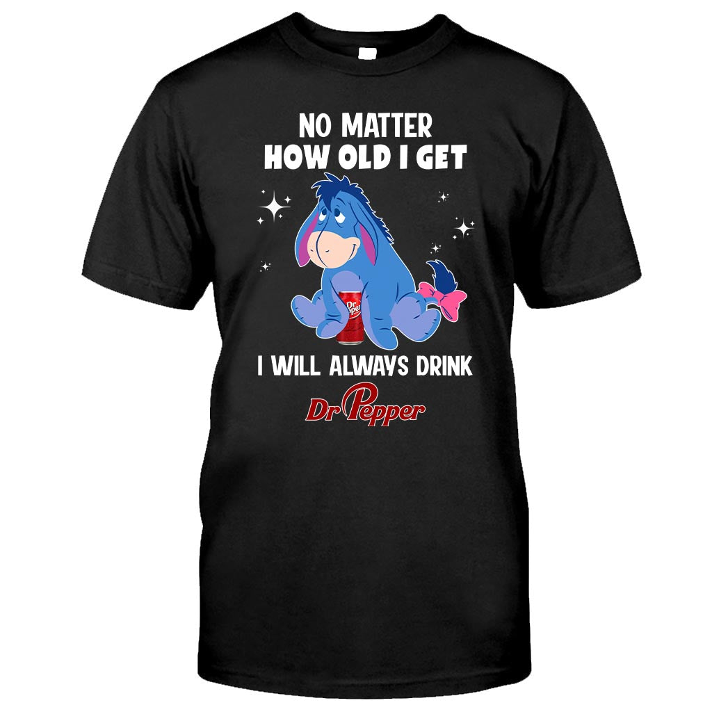 No Matter How Old I Get Texas Drink T-shirt and Hoodie