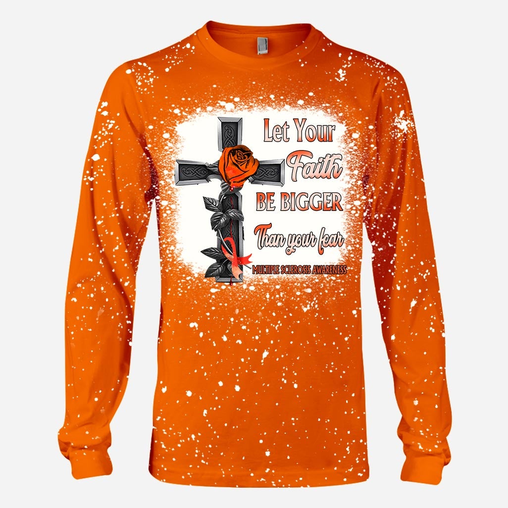 Let Your Faith Be Bigger Than Your Fear -  Multiple Sclerosis Awareness Handmade Bleached Shirts