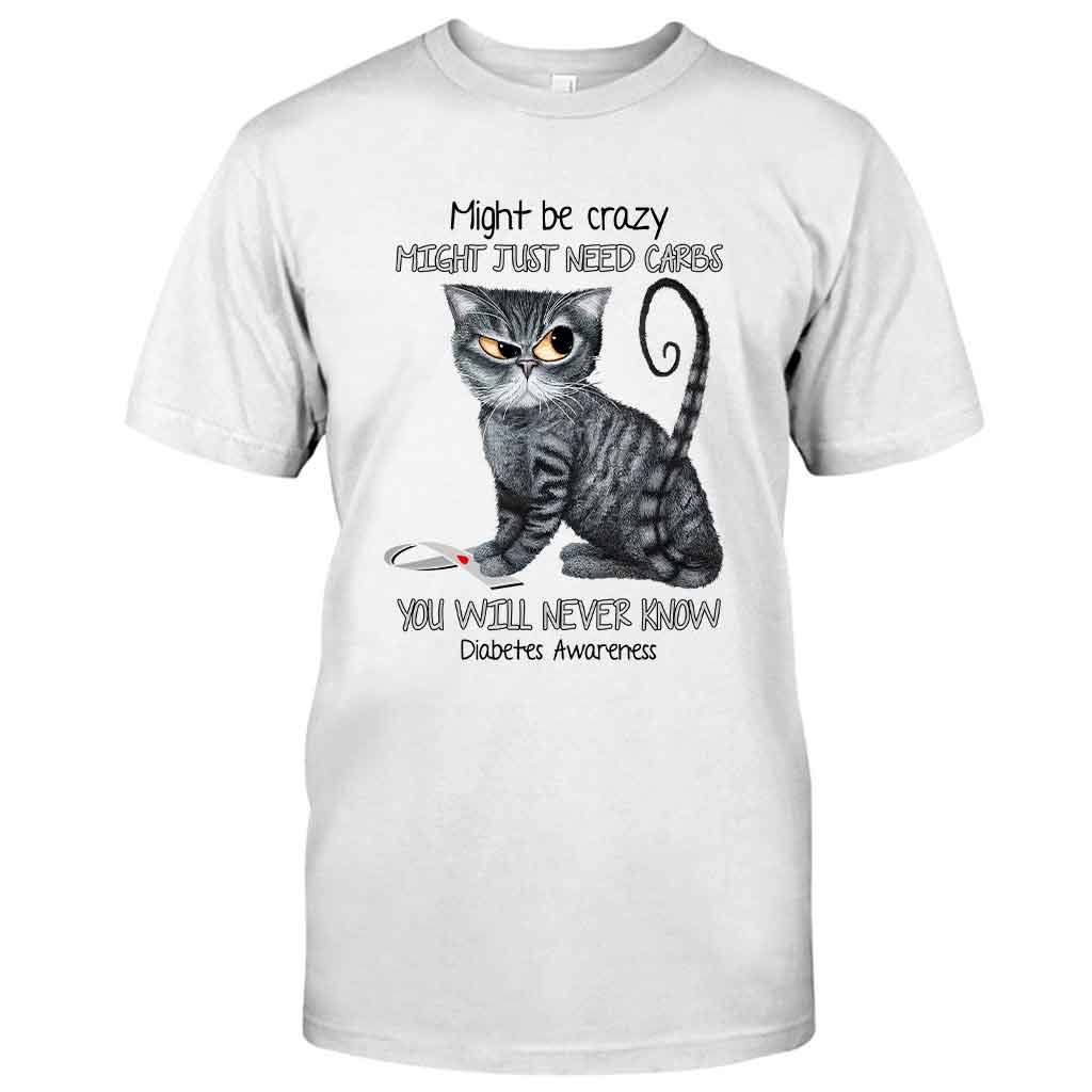 Might Be Crazy Might Just Need Carbs  - Diabetes Awareness T-shirt And Hoodie 082021