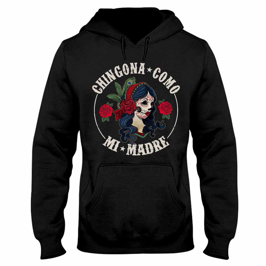Chingona Como Mi Madre - Latina Women T-shirt And Hoodie 062021