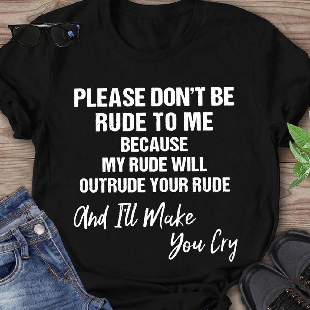 Please Don't Be Rude  - Sarcasm T-shirt And Hoodie 062021