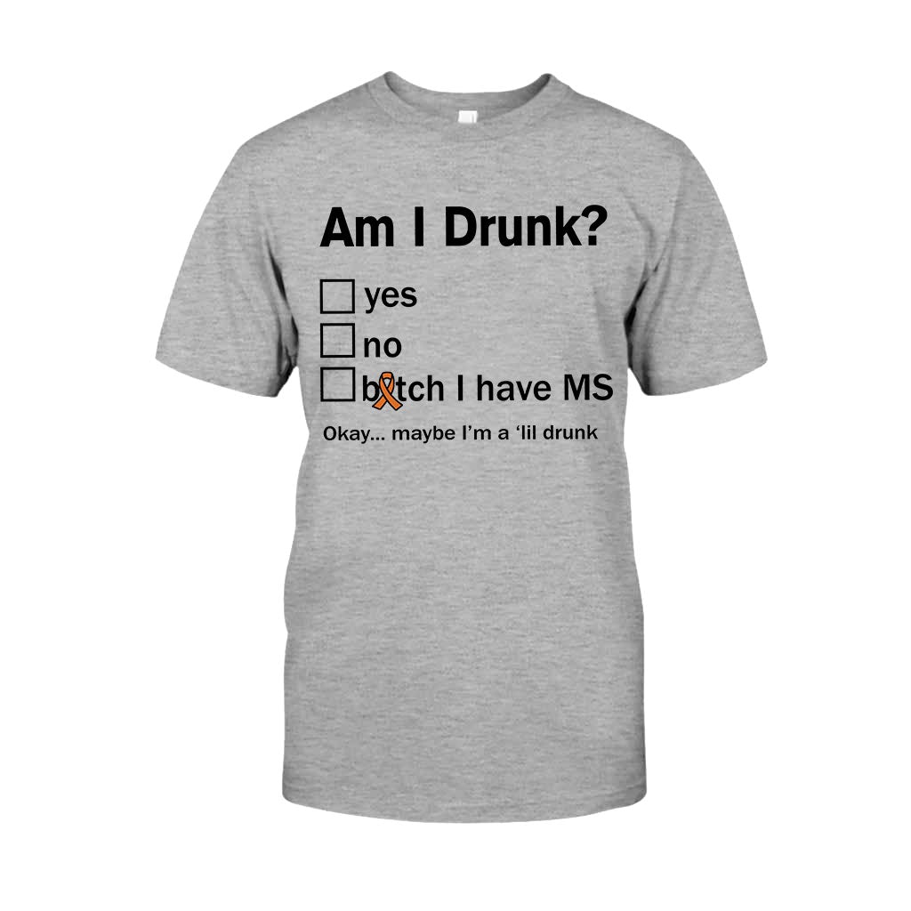 Am I Drunk  - Multiple Sclerosis Awareness T-shirt And Hoodie 092021