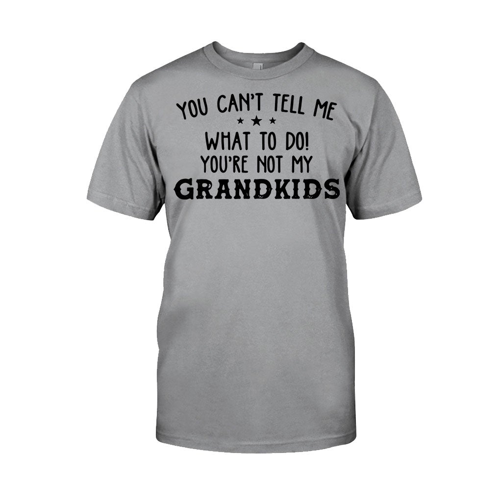 You Can't Tell Me  - Grandpa T-shirt And Hoodie 072021