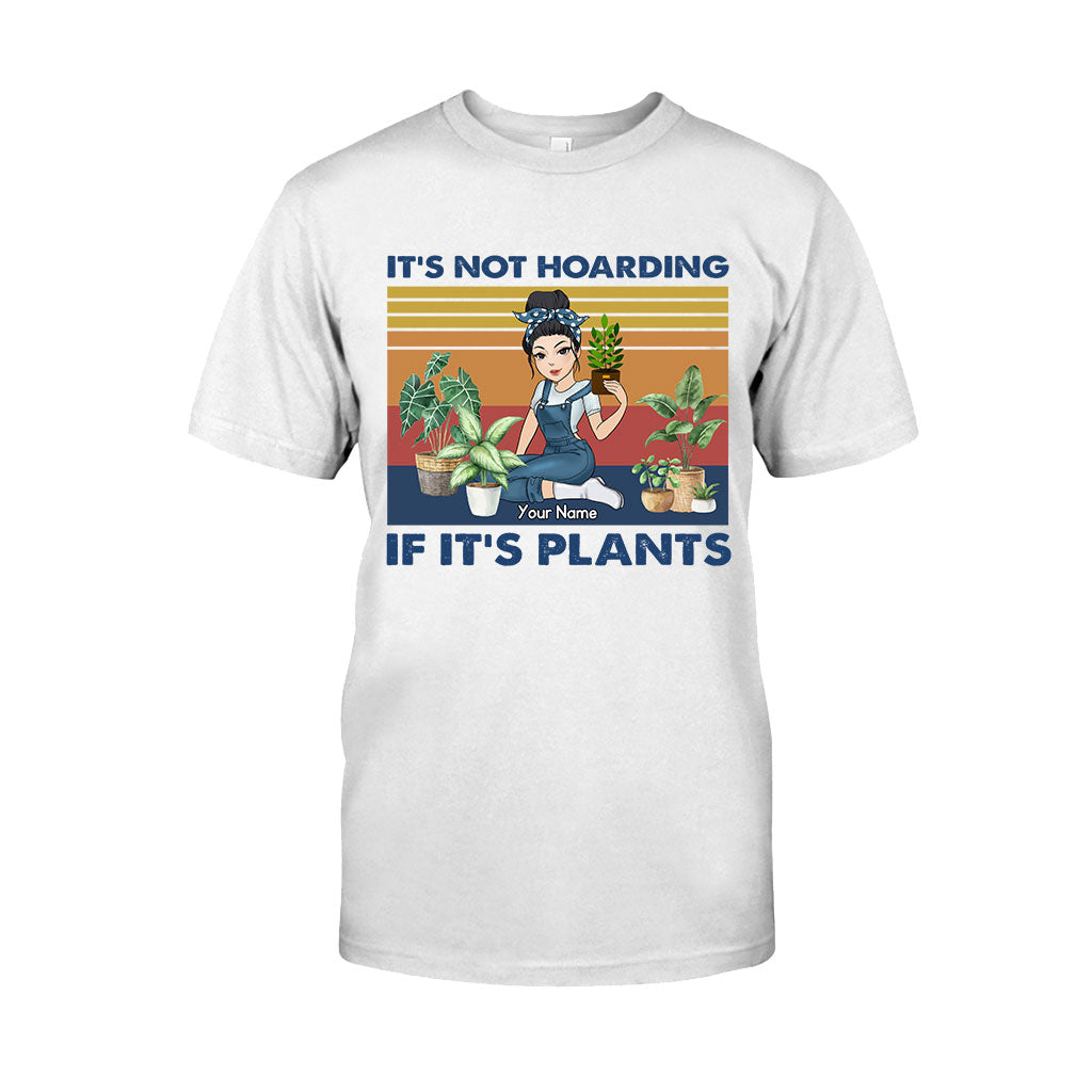 It's Not Hoarding If It's Plants - Personalized Gardening T-shirt and Hoodie