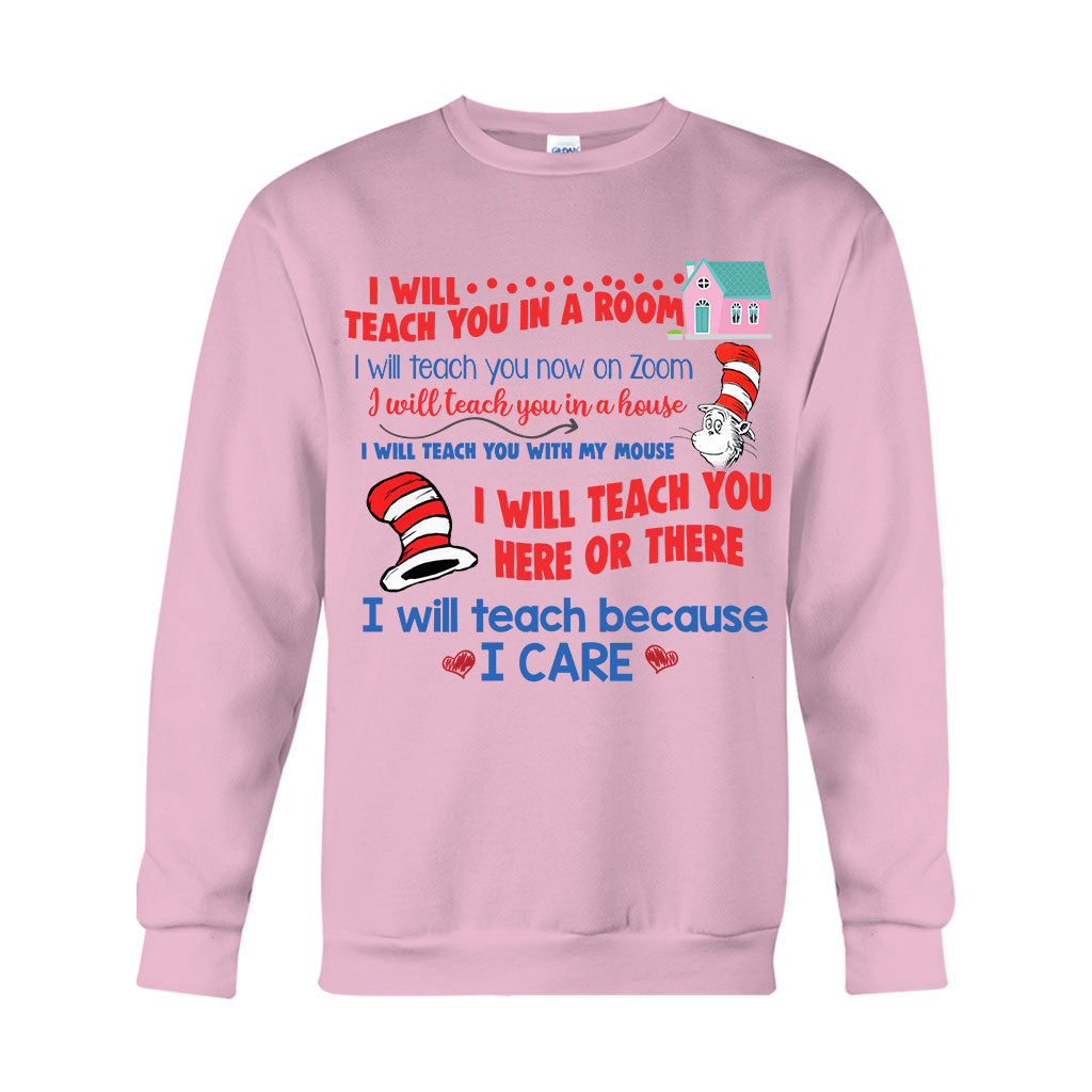 I Will Teach Because I Care - Teacher Of All Things T-shirt And Hoodie