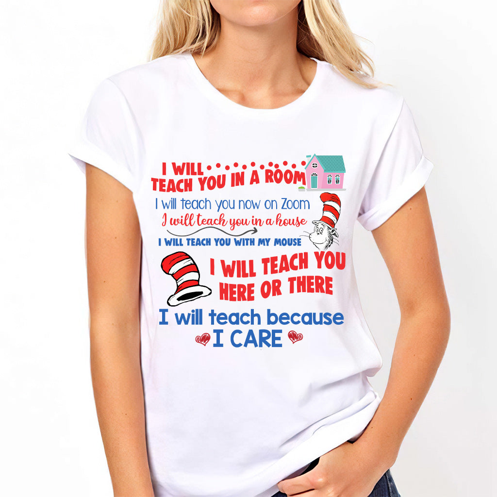 I Will Teach Because I Care - Teacher Of All Things T-shirt And Hoodie