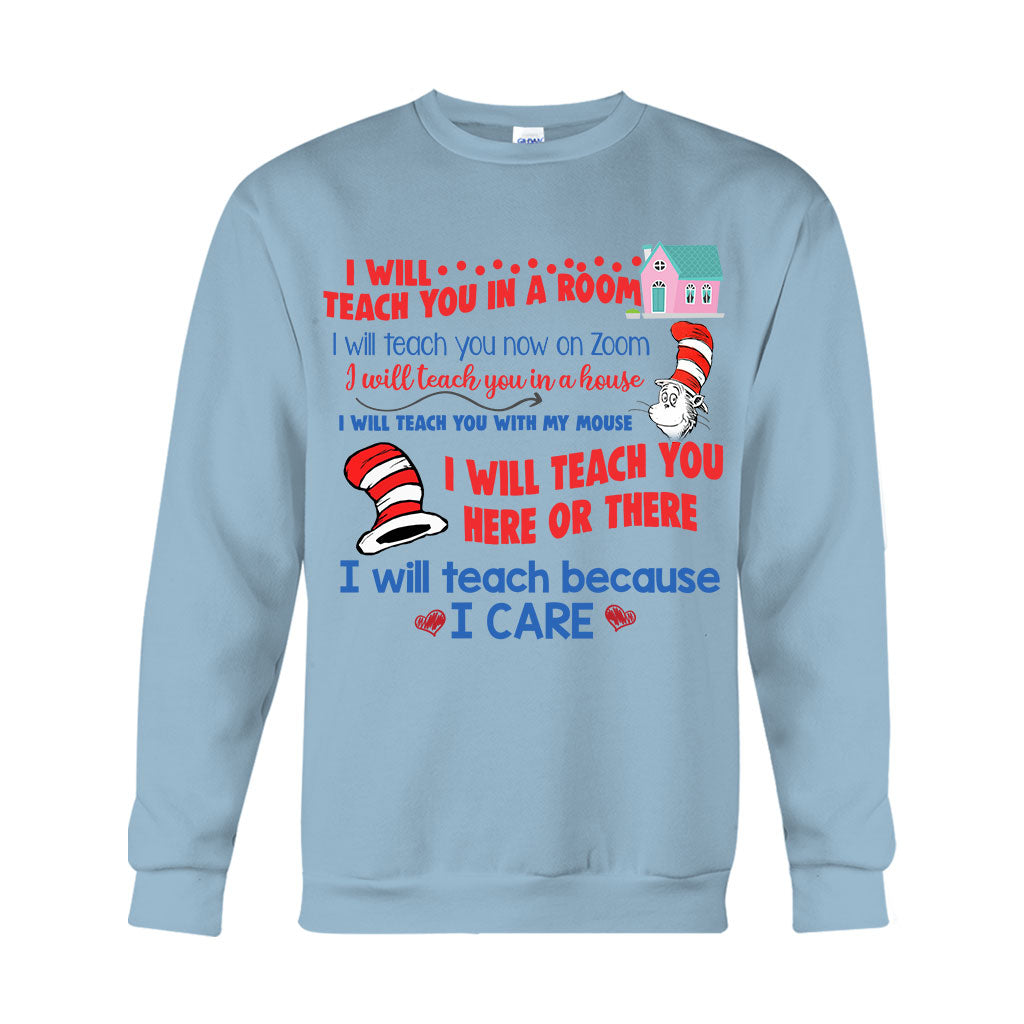 I Will Teach Because I Care - Teacher Of All Things T-shirt And Hoodie