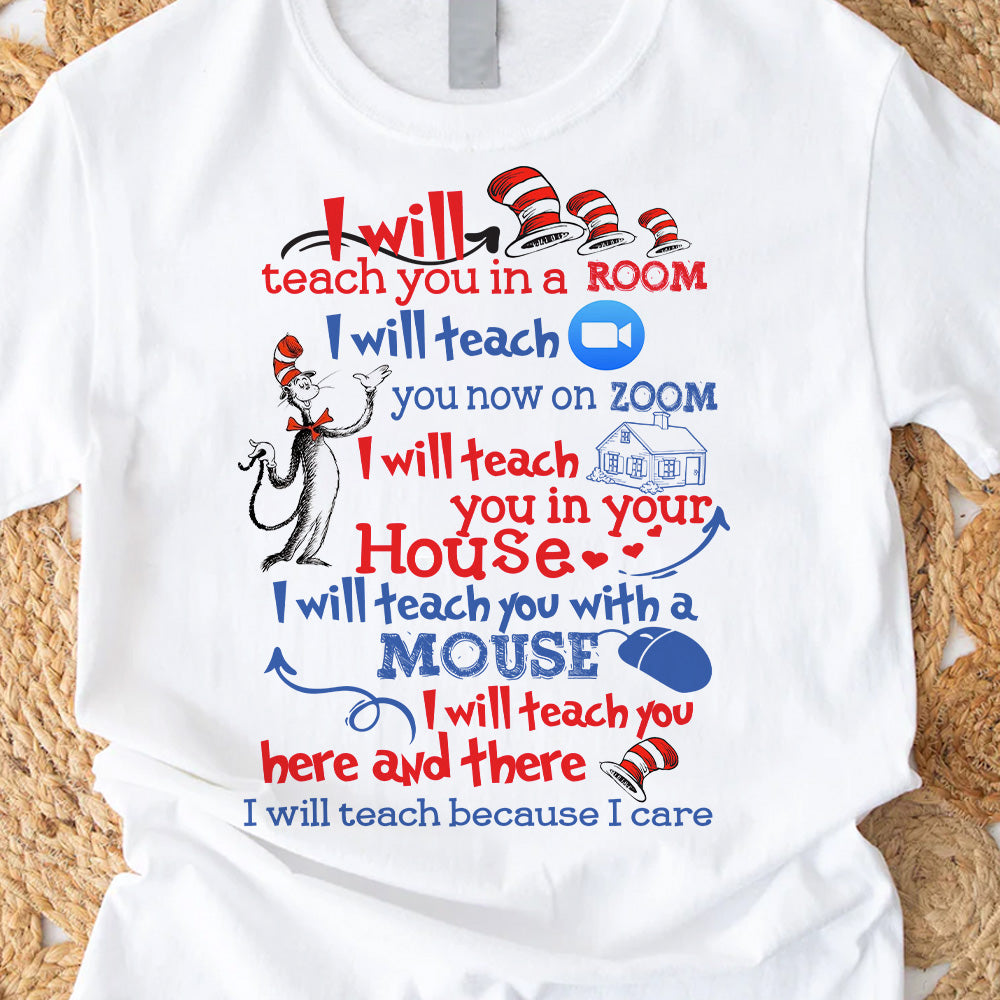 I Will Teach Because I Care - Teacher Of All Things T-shirt And Hoodie