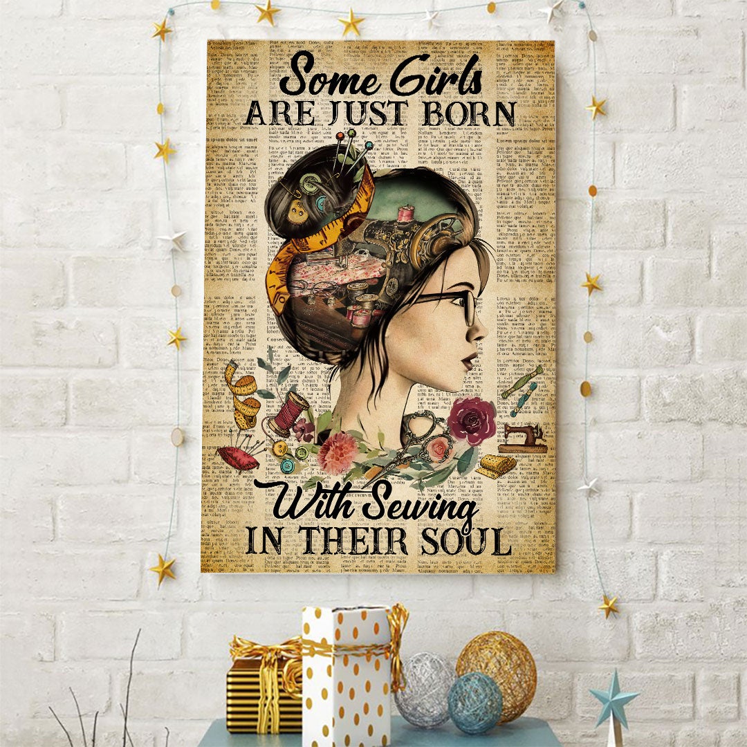 Some Girls Are Just Born With Sewing In Their Soul - Sewing Poster