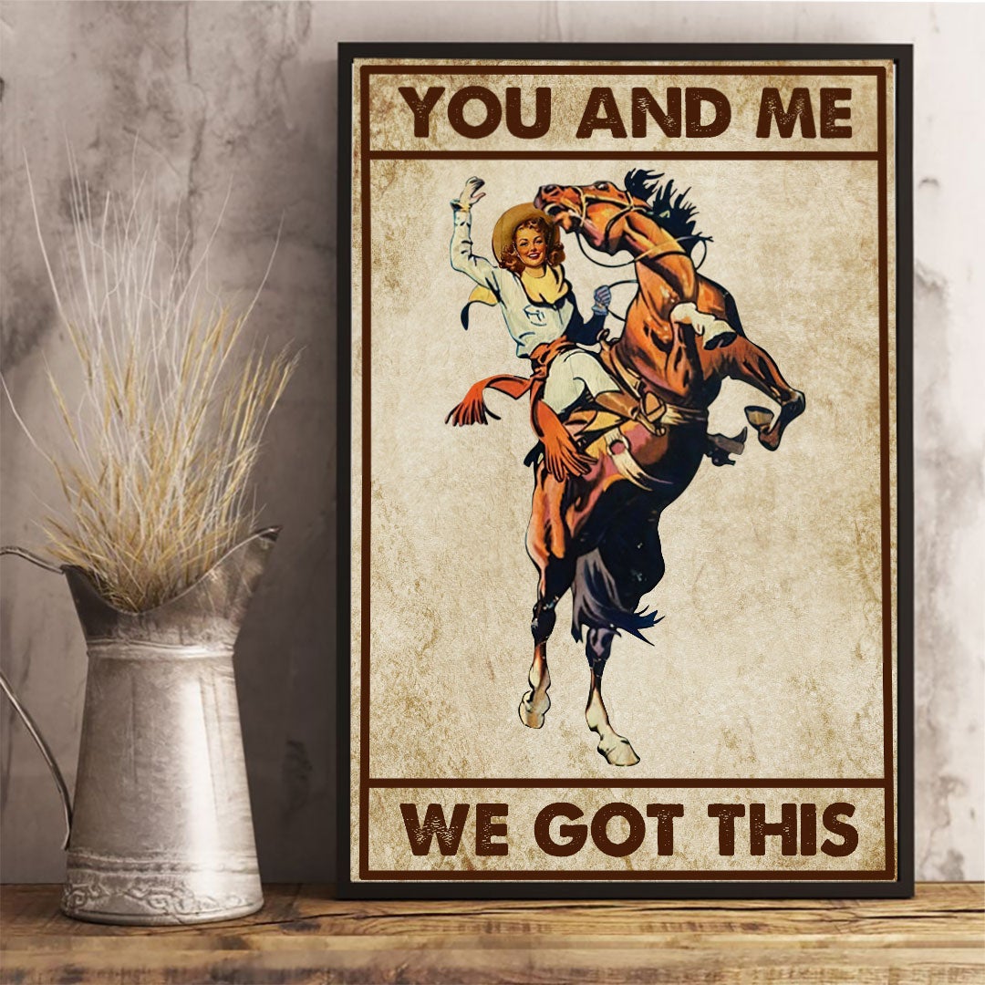 You And Me We Got This - Horse Poster