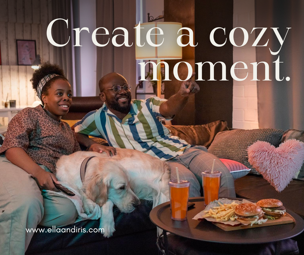 Create a cozy moment