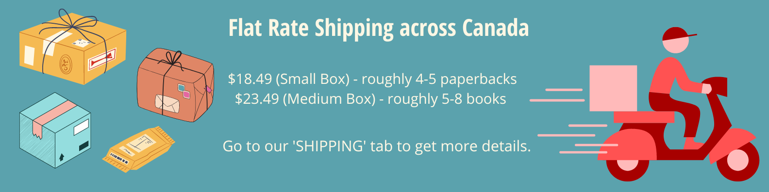 The Bookworm offers flat rate shipping to all orders shipped to Canadian addresses.