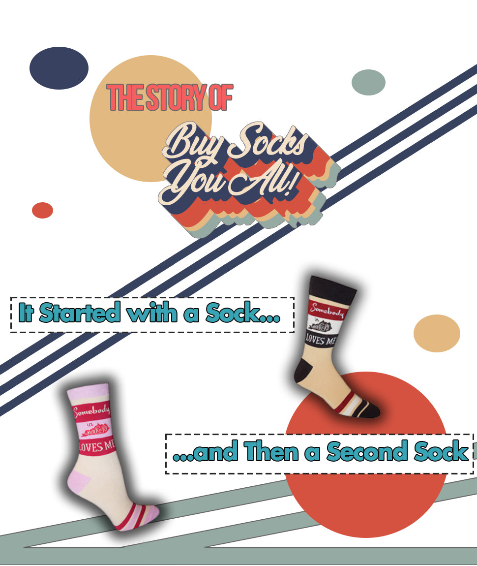 The story of Buy Socks You All. It started with a sock a nd then a second sock.