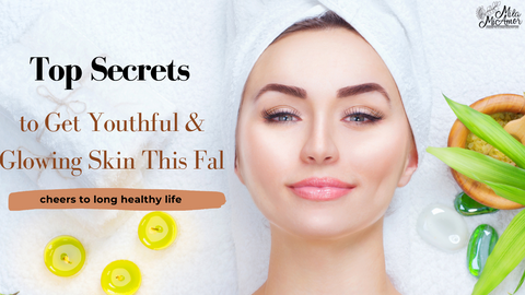 Secrets to Get Youthful & Glowing Skin