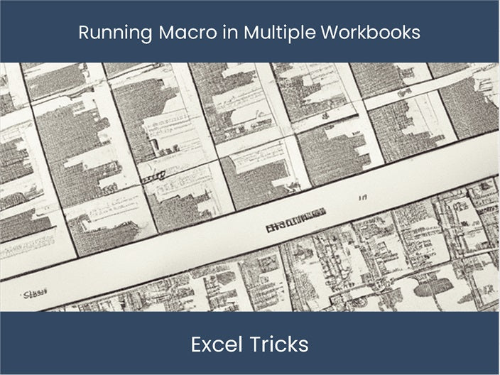 run-macro-in-multiple-excel-workbooks-boost-efficiency-rapidly