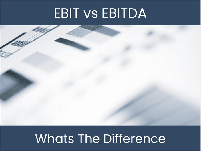 Ebit Vs Ebitda Entdecken Sie Wichtige Unterschiede 9617