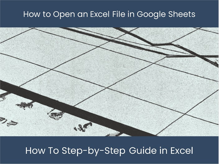 open-excel-file-in-google-sheets-step-by-step-guide