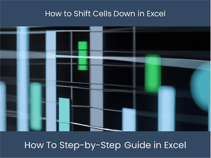 shift-cells-down-in-excel-step-by-step-guide