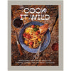 Picture of COOK IT WILD: SENSATIONAL PREP-AHEAD MEALS FOR CAMPING, CABINS, AND THE GREAT OUTDOORS