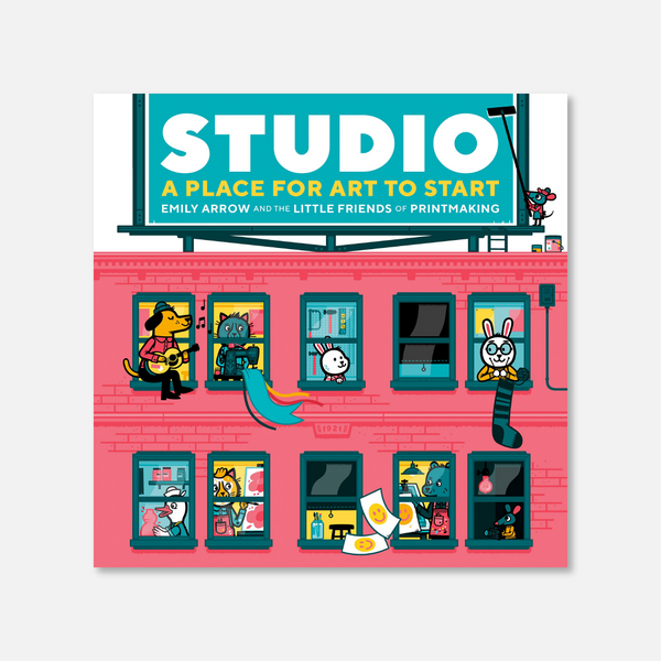 Studio: A Place for Art to Start by Emily Arrow