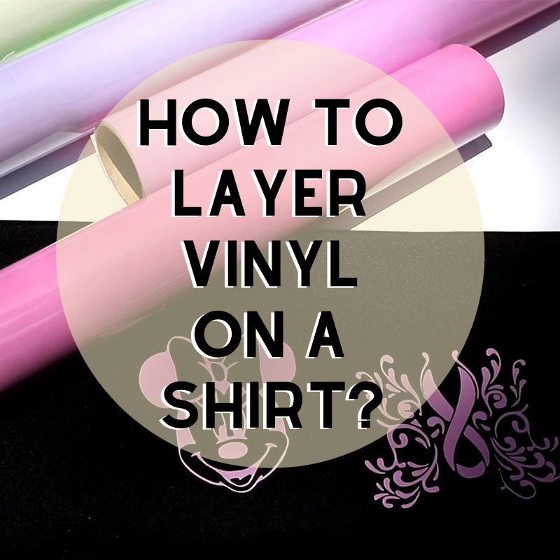How To Layer Vinyl On A Shirt? – Ahijoy