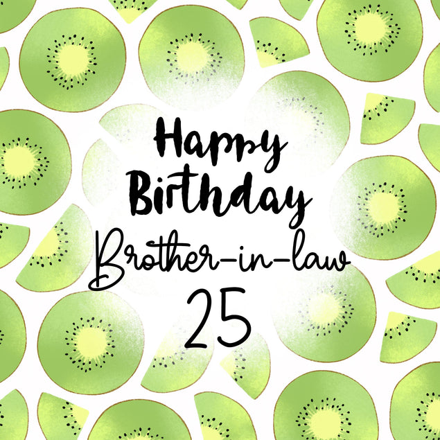 Fresh Kiwi Happy 25th Birthday Brother-in-law Confetti-exploding Greet –  Boomf