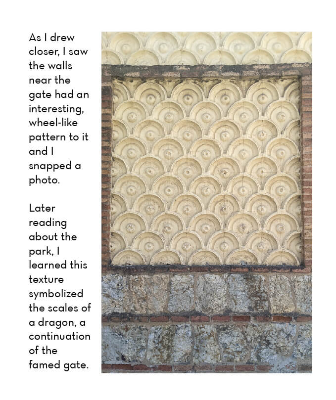 Image of a park wall with a dragon scale motif. Text states: As I drew closer, I saw the walls near the gate had an interesting , wheel-like pattern to it and I snapped a photo.  Later reading about the park, I learned this texture symbolized the scales of a dragon, a continuation of the famed gate."