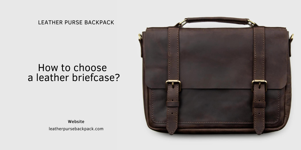 How to choose a leather briefcase?