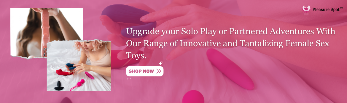Upgrade your Solo Play or Partnered Adventures With Our Range of Innovative and Tantalizing Female Sex Toys.