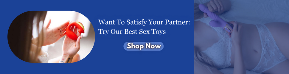 Want To Satisfy Your Partner: Try Our Best Sex Toys