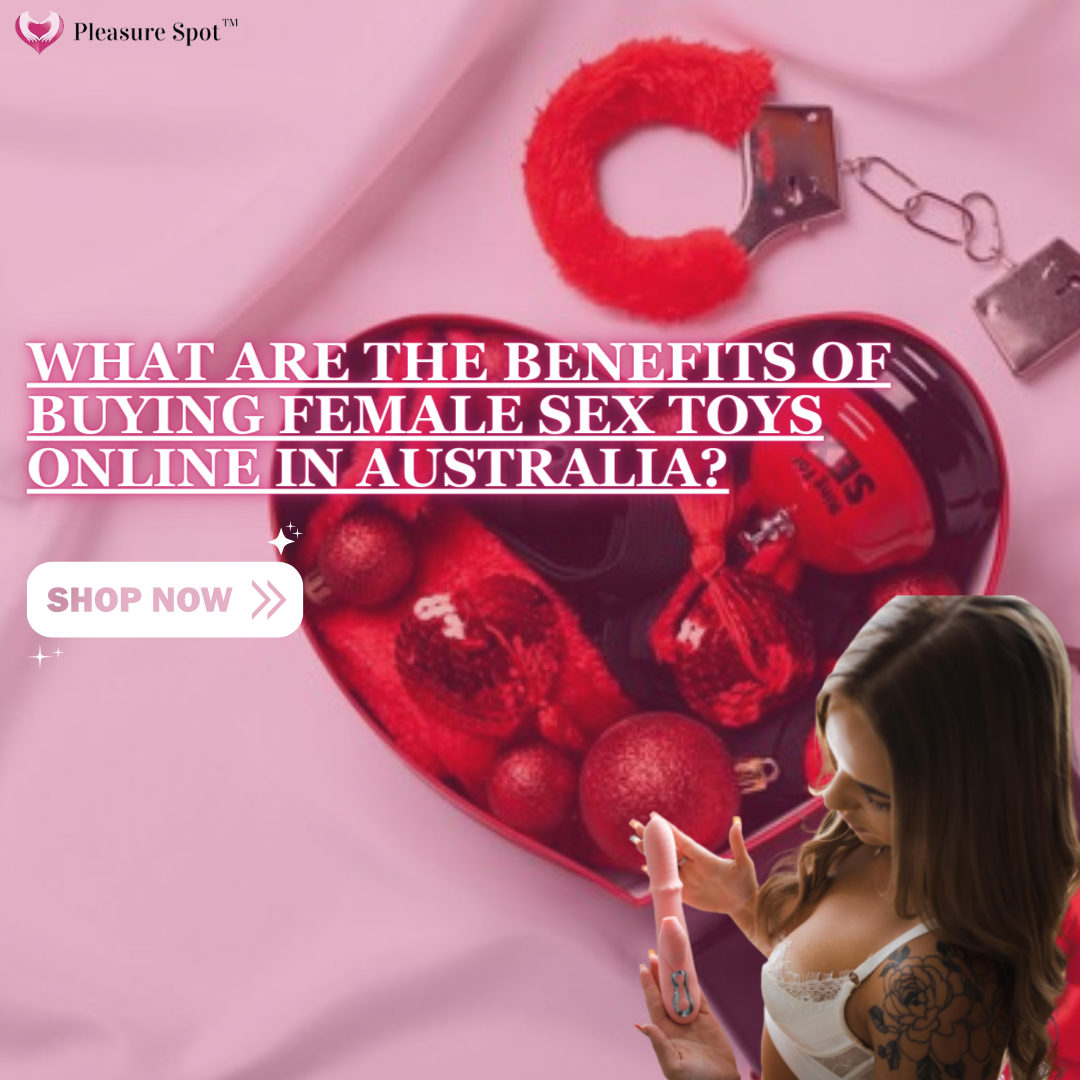 What Are The Benefits Of Buying Female Sex Toys Online In Australia?