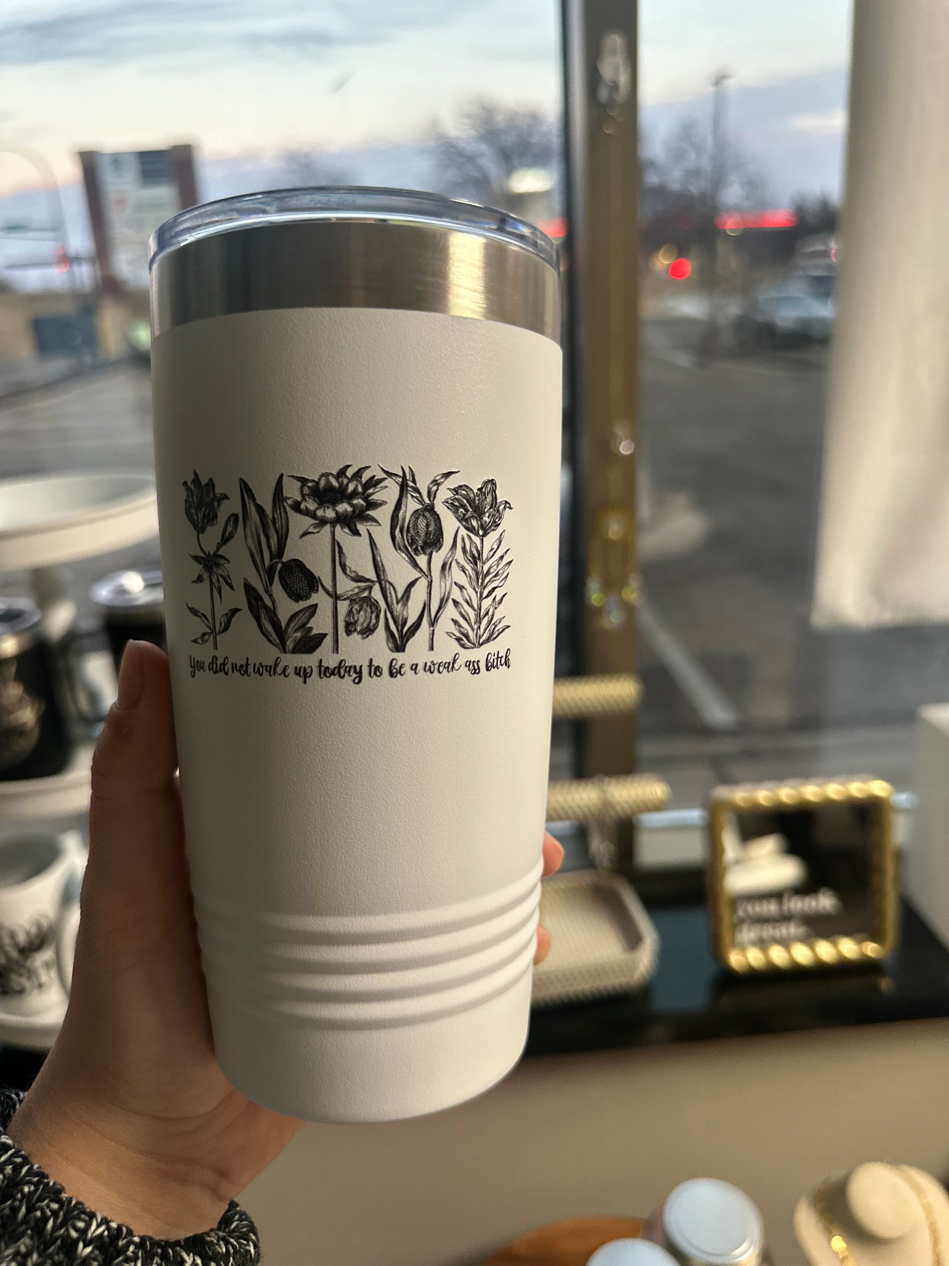 You Did Not Wake Up Today to be a Weak Ass Bitch | Polar Camel Tumbler: 20 oz / White
