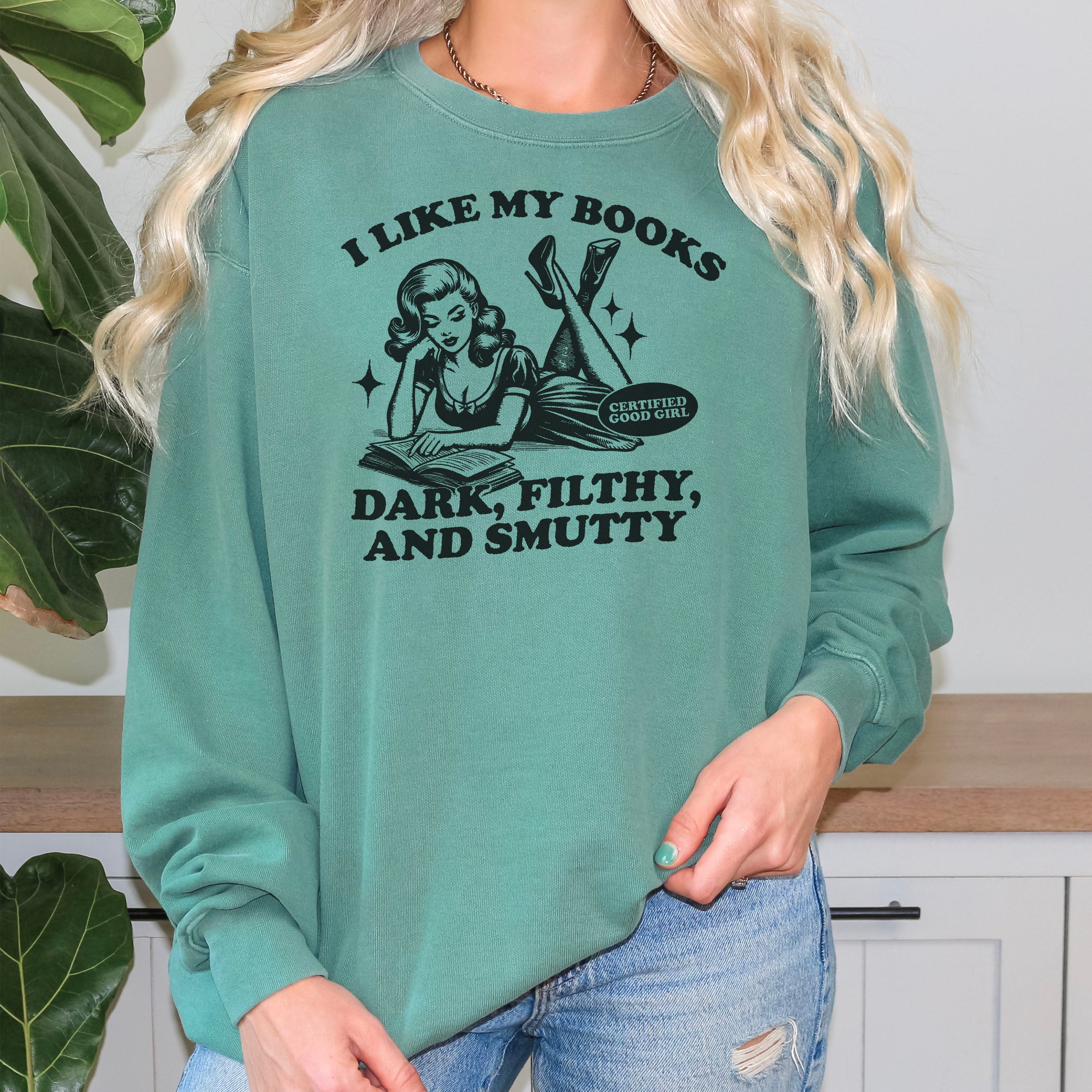 I Like My Books Dark, Filthy and Smutty Premium Sweatshirt