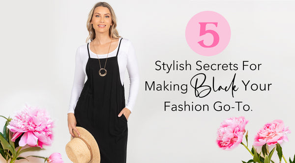 5 Stylish Secrets for Making Black Your Fashion Go-To