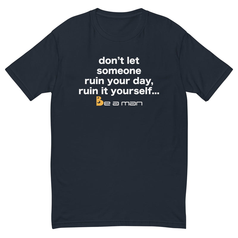 Ruin Your Own Day Short Sleeve T-shirt – Boston Be a Man