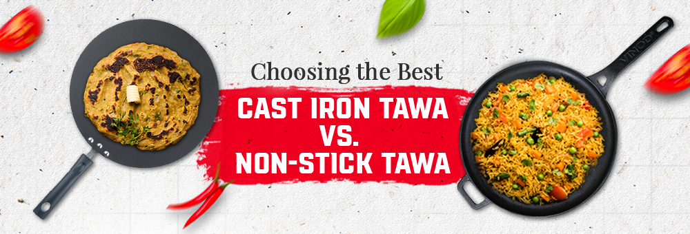 Vinod Cookware - Choosing the Best: Cast Iron Tawa vs. Non-stick Tawa