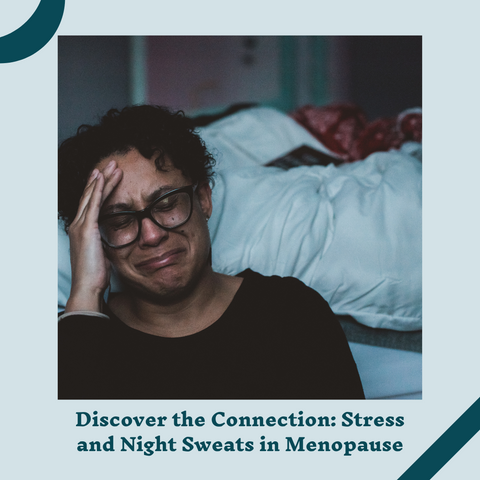 learn about how stress makes night sweats worse in menopause