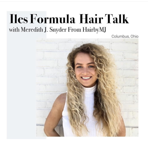 Iles Formula Hair Talk with Meredith J.Snyder from HairbyMJ by Iles Formula