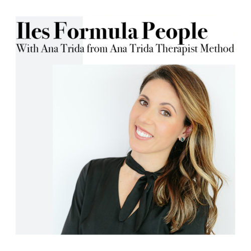 Iles Formula People Talk with Ana Trida from Ana Trida Therapist Method by Iles Formula