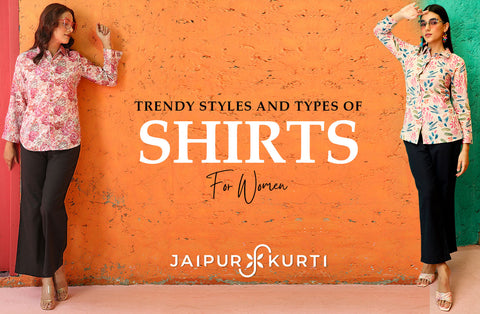 Trendy Styles and Types Of Shirts For Women - Jaipur Kurti