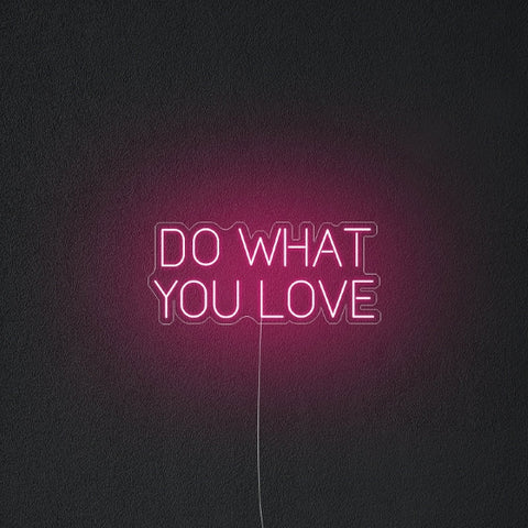 do what you love neon sign