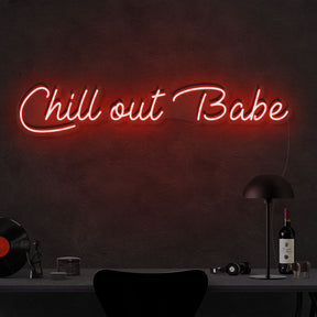 "Chill Out Babe" Neon Sign