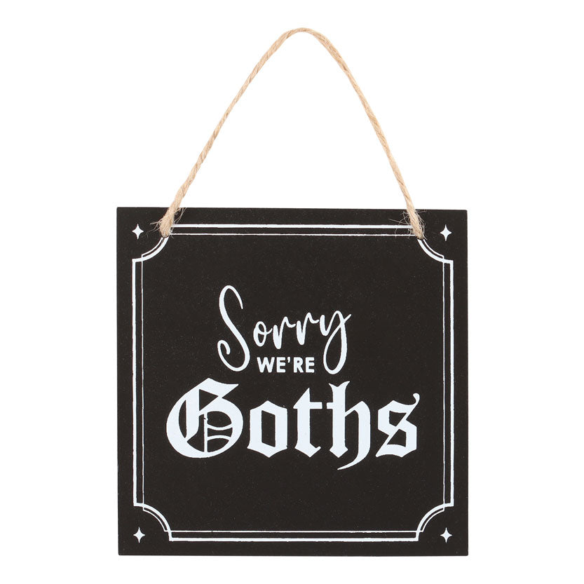 View Sorry Were Goths Hanging Sign information