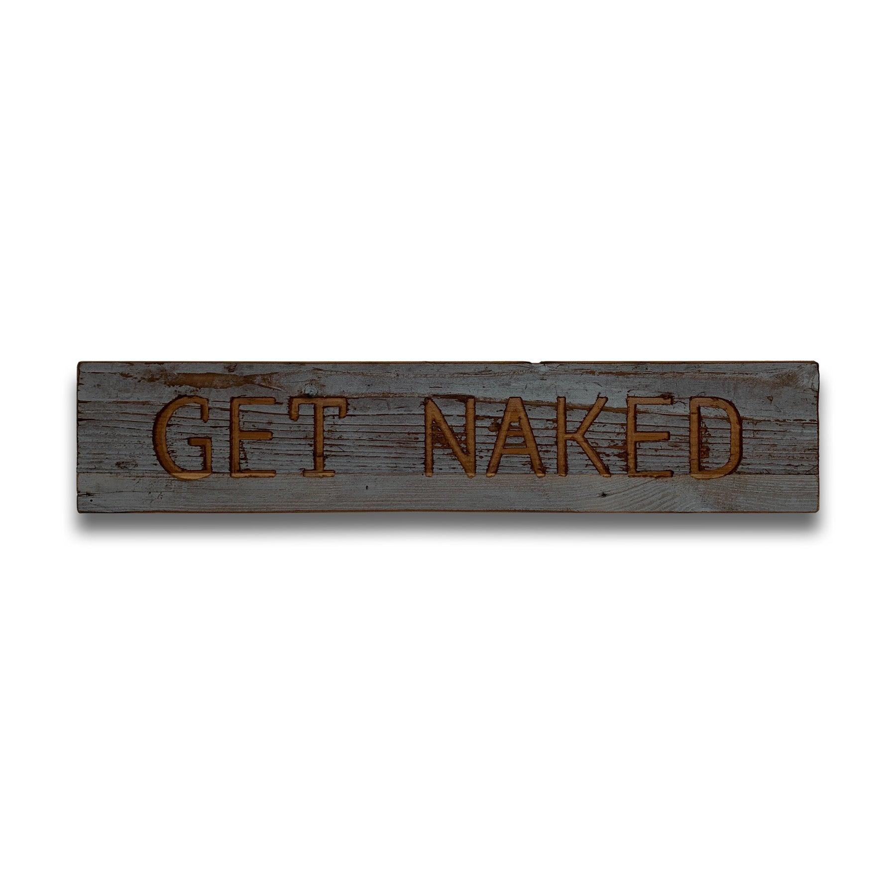 View Get Naked Grey Wash Wooden Message Plaque information