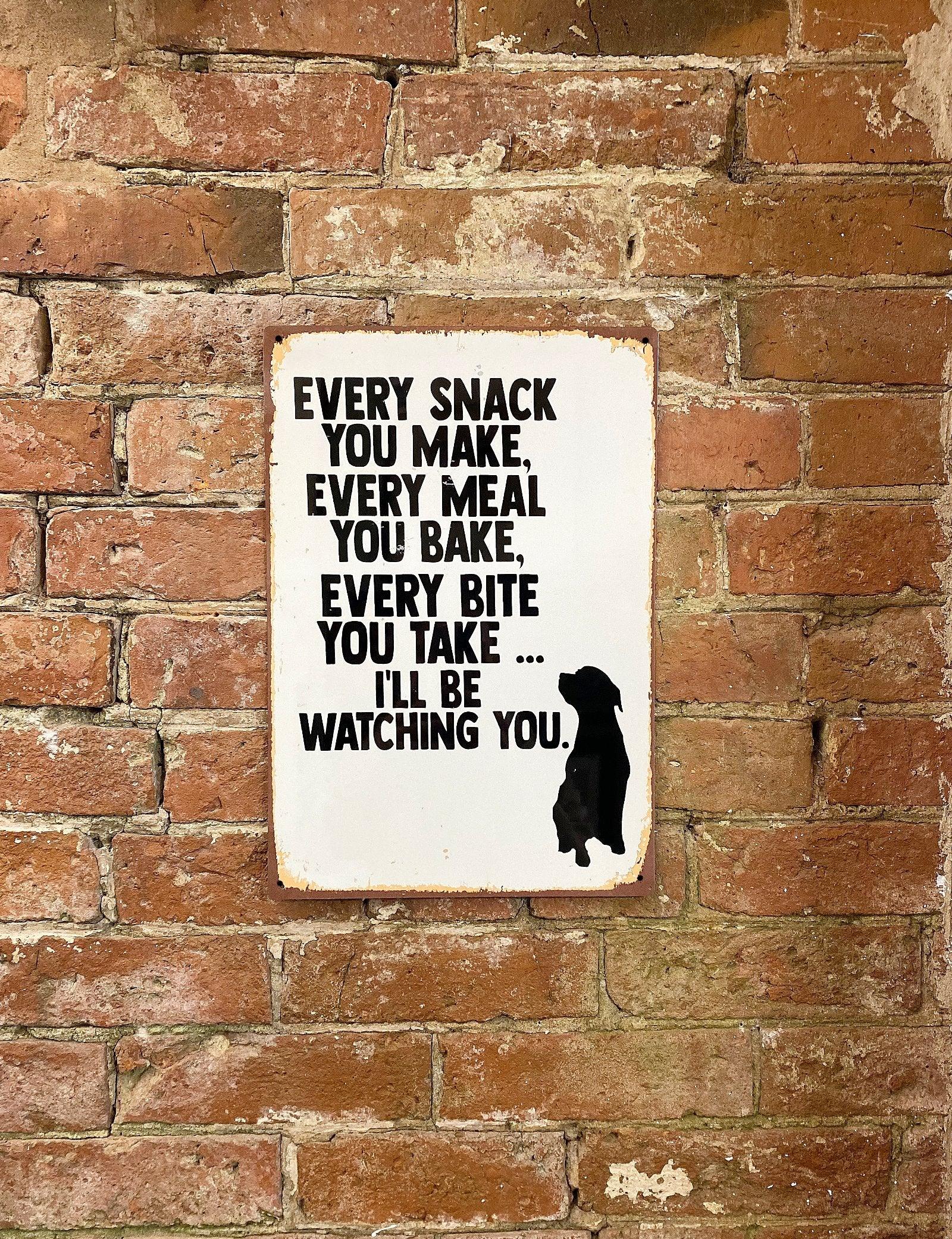 View Metal Advertising Wall Sign Every Snack Meal Make Ill Be Watching You Dog Lab information