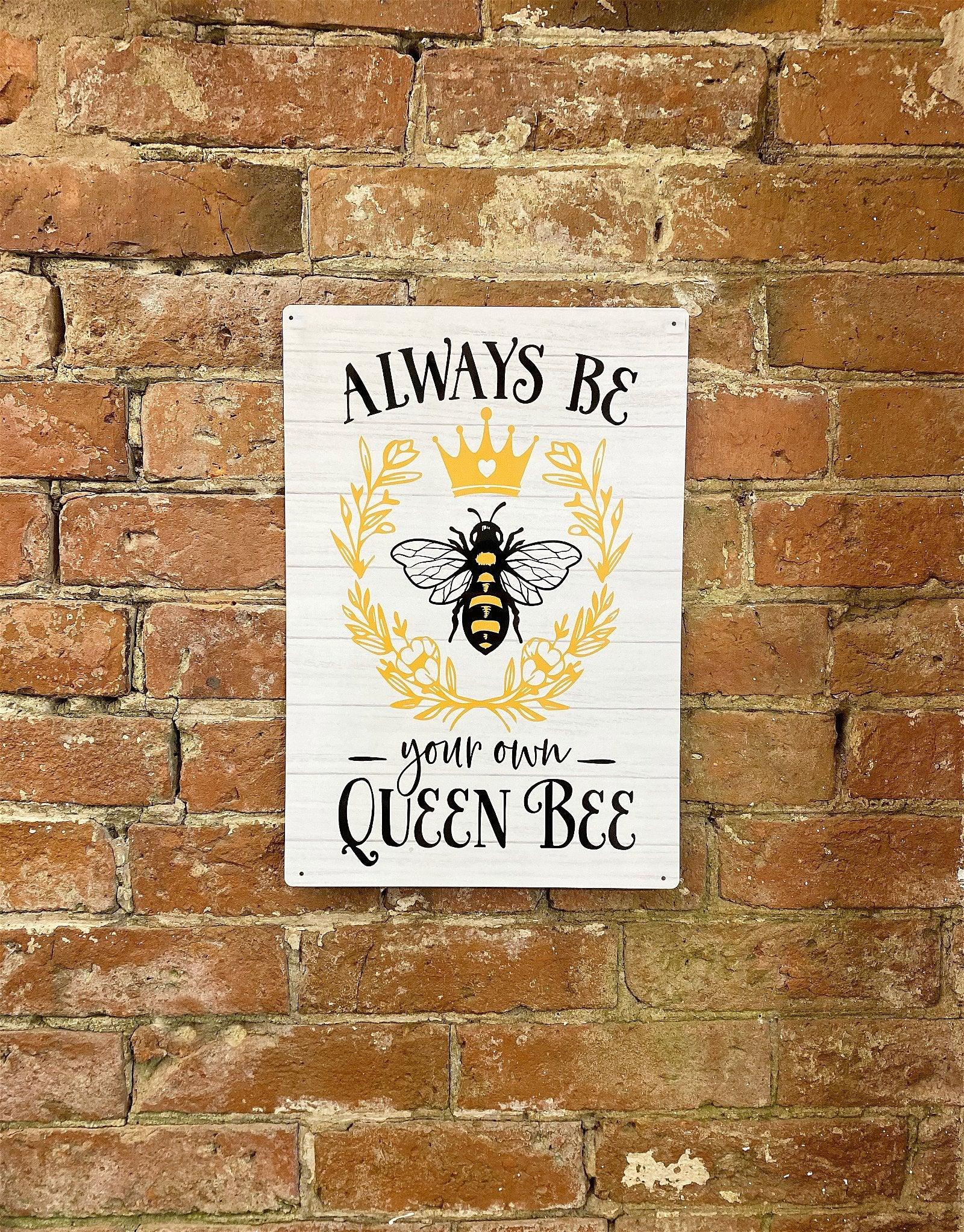 View Metal Sign Plaque Always Be Your Own Queen Bee information